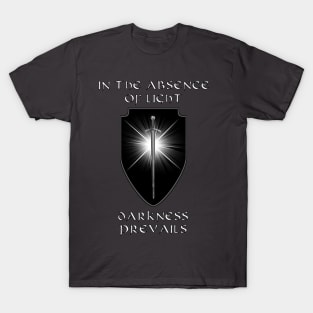 In the absence of light, darkness prevails T-Shirt